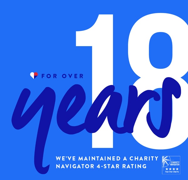 For over 18 years we've maintained a Charity Navigator 4-Star Rating